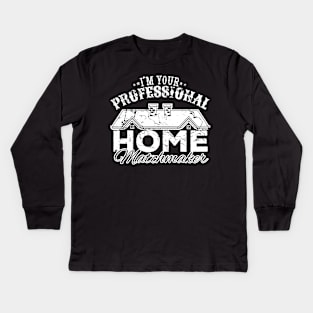 I'm your professional home matchmaker Kids Long Sleeve T-Shirt